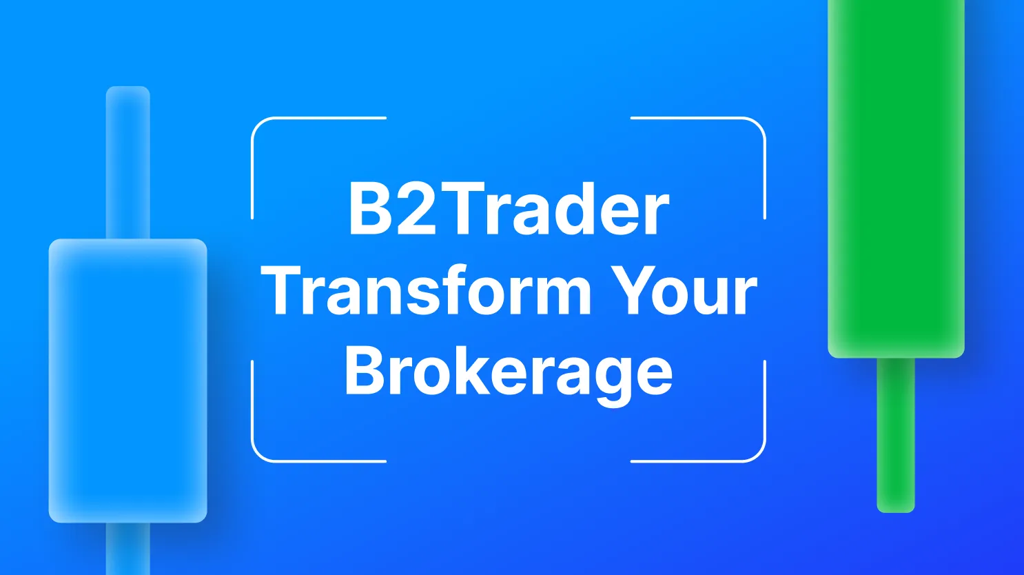 Discover B2Trader, a Brand-New Brokerage Platform from B2Broker