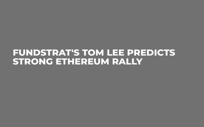 Fundstrat’s Tom Lee Predicts Strong Ethereum Rally