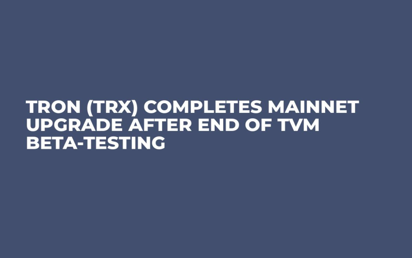 TRON (TRX) Completes Mainnet Upgrade After End of TVM Beta-Testing