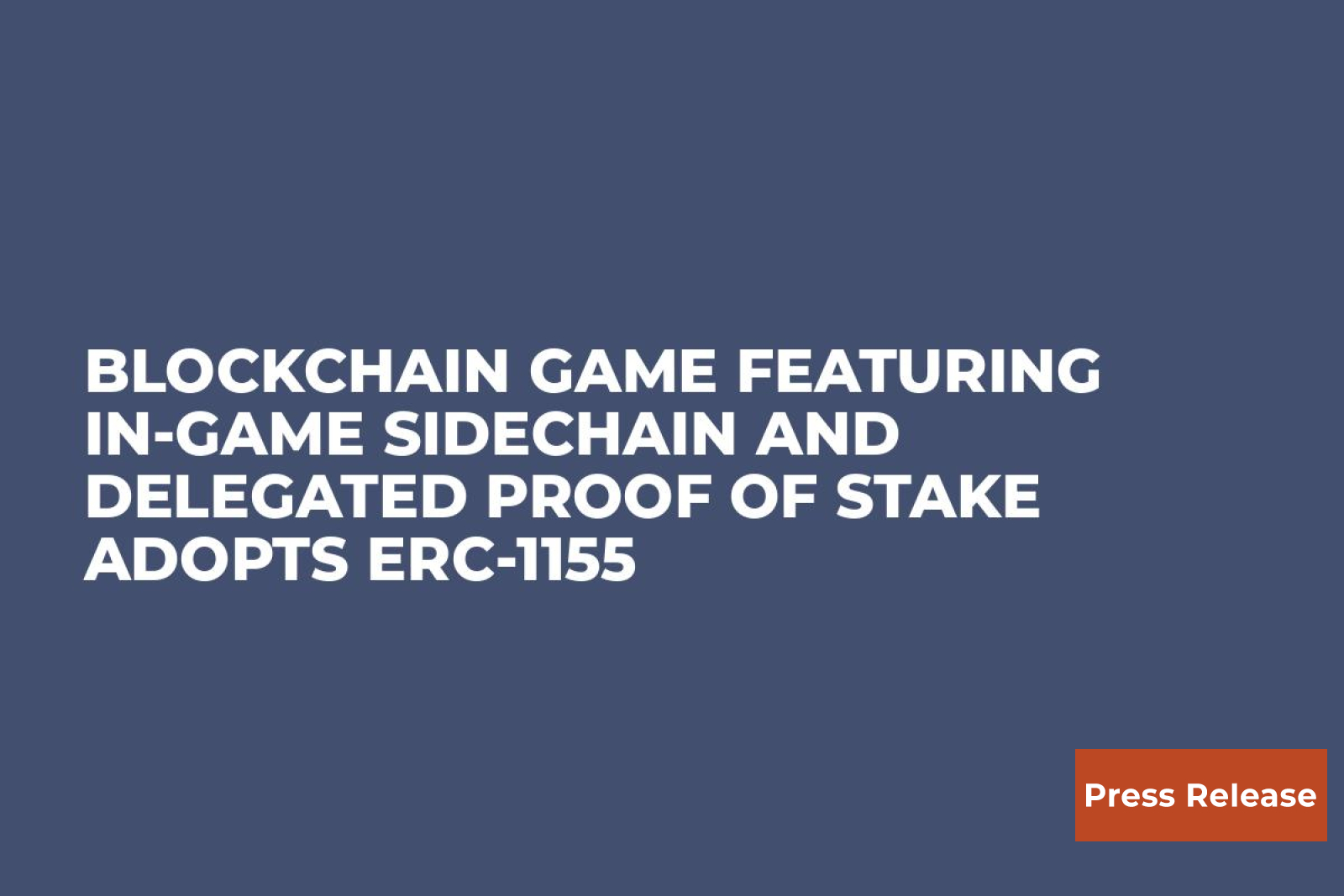 Blockchain Game Featuring In-Game Sidechain and Delegated Proof of Stake Adopts ERC-1155