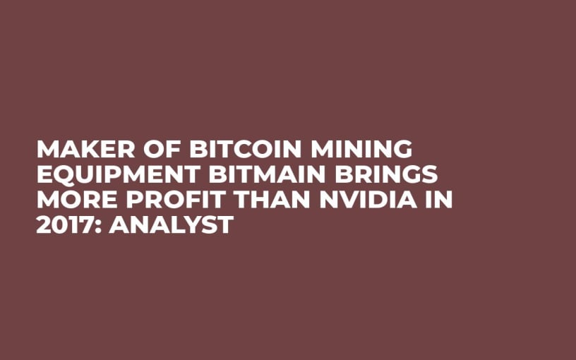 Maker of Bitcoin Mining Equipment Bitmain Brings More Profit Than Nvidia in 2017