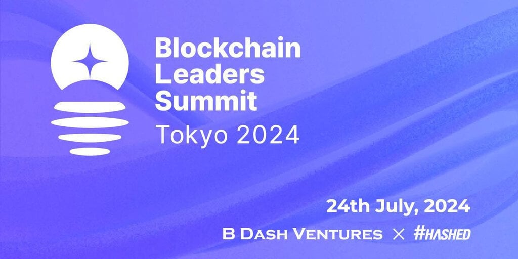 Blockchain Leaders Summit Tokyo 2024 to be Held in Tokyo on July 24, 2024 — Co-hosted by B Dash Ventures and Hashed