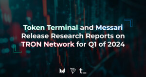 Token Terminal and Messari Release Research Reports on TRON Network For Q1 of 2024 Ad Research 4 weeks ago