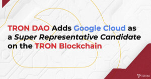 TRON DAO Adds Google Cloud as a Super Representative Candidate on the TRON Blockchain Ad Partnerships 4 weeks ago